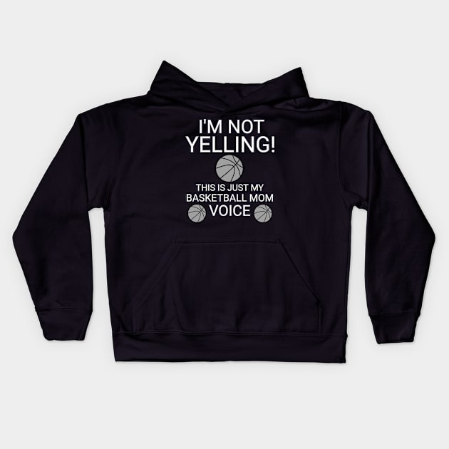 I'm Not Yelling This Is My Basketball Voice - Basketball Player - Sports Athlete - Vector Graphic Art Design - Typographic Text Saying - Kids - Teens - AAU Student Kids Hoodie by MaystarUniverse